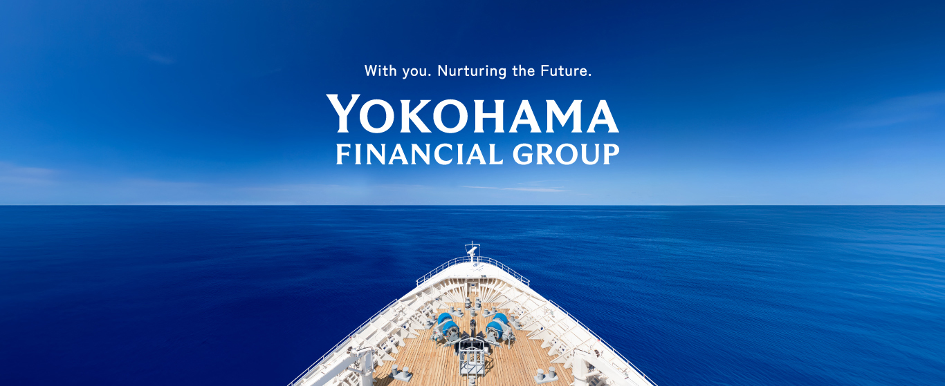 With you. Nurturing the Future. YOKOHAMA FINANCIAL GROUP